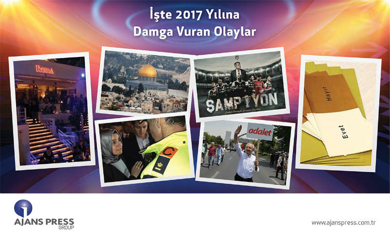 Ajans Press, 2017 yılı Türkiye’de ve dünyada önemli olaylara ve gelişmelere sahne oldu.